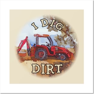 I Dig Dirt with a Red Backhoe Posters and Art